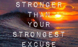Picture for Be stronger than your strongest excuse